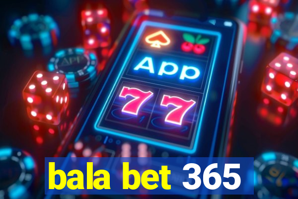 bala bet 365